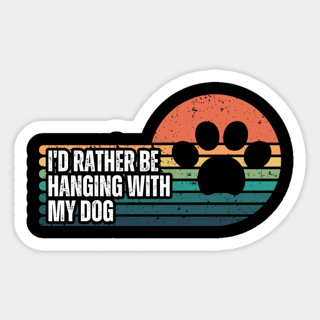 I'd Rather be Hanging with my Dog Sticker by CoubaCarla